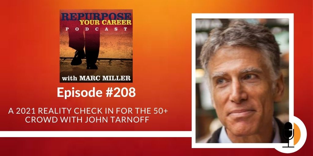 A 2021 Reality Check In for the 50+ Crowd with John Tarnoff [Podcast]