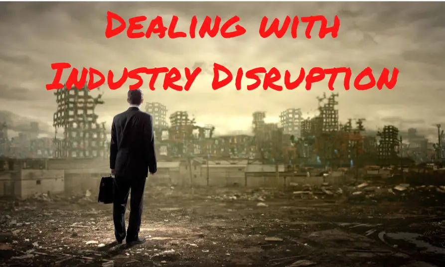 Deal with Industry Disruption