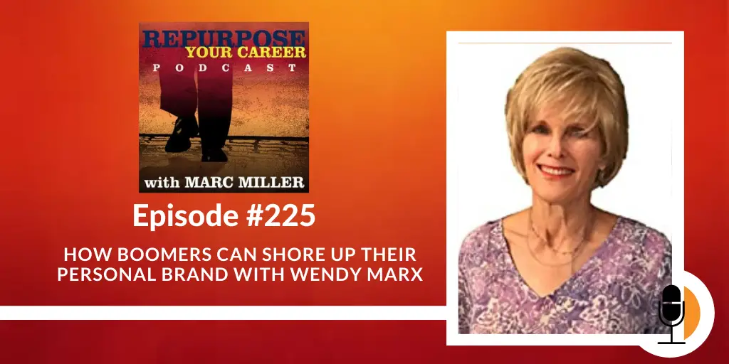 How Boomers Can Shore Up Their Personal Brand with Wendy Marx [Podcast]
