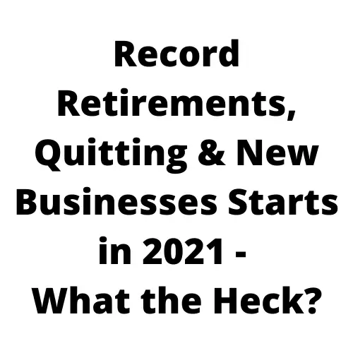 Record Retirements, Quitting & New Businesses Starts