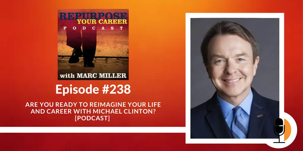 Are You Ready to Reimagine Your Life and Career with Michael Clinton? [Podcast]
