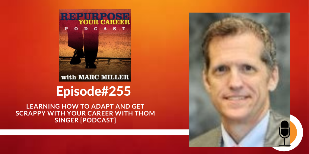 Learning how to Adapt and Get Scrappy with Your Career with Thom Singer [Podcast]