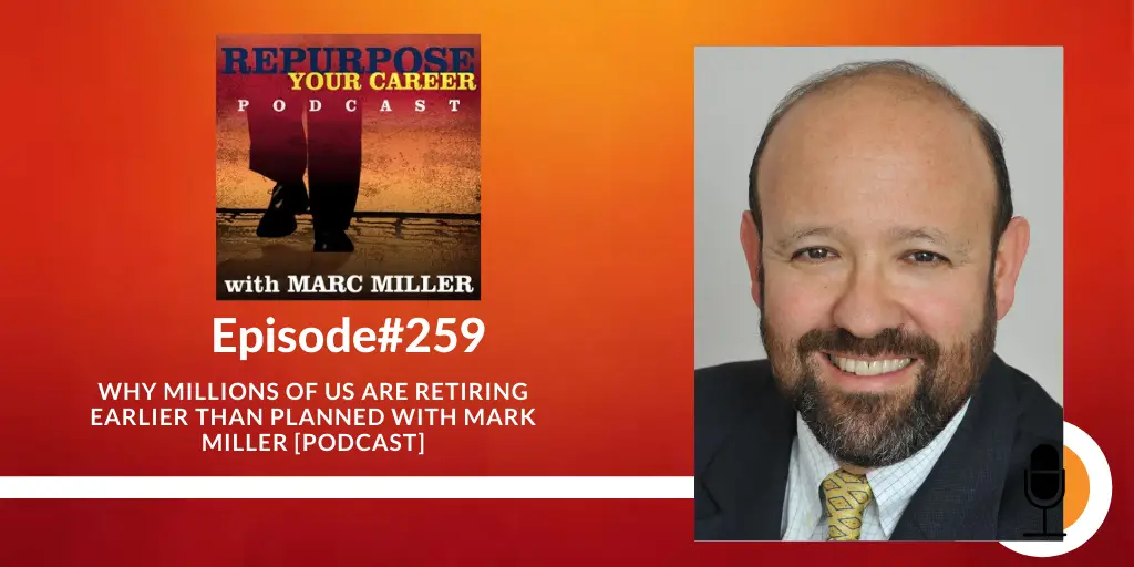 Why Millions of Us are Retiring Earlier than Planned with Mark Miller [Podcast]