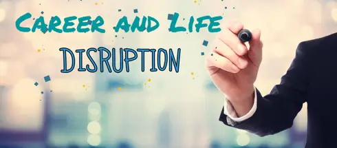 career and life disruption