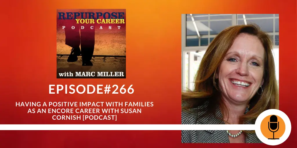 Having a Positive Impact with Families as an Encore Career with Susan Cornish [Podcast]