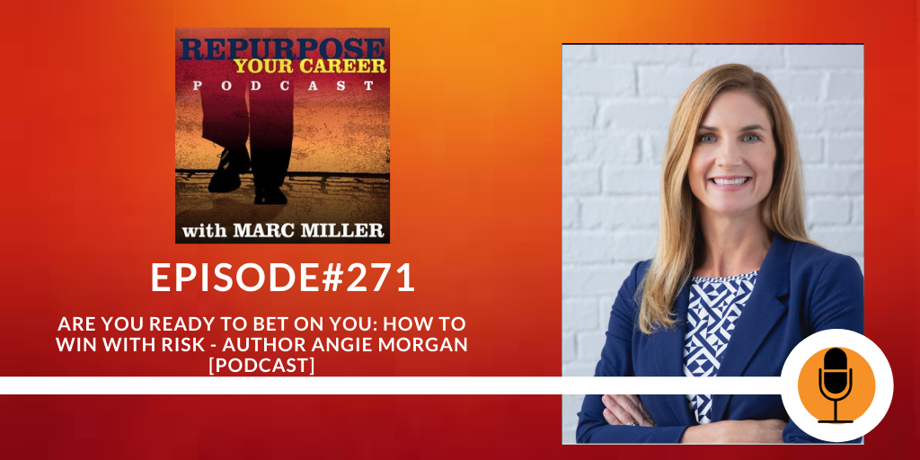 Are you Ready to Bet on You: How to Win with Risk - Author Angie Morgan [Podcast]