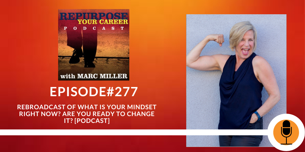 Rebroadcast of What is Your Mindset Right Now? Are You Ready to Change It? [Podcast]