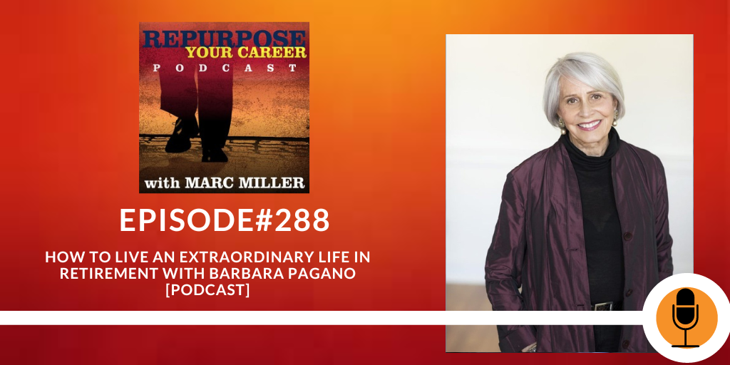 How to Live an Extraordinary Life in Retirement with Barbara Pagano [Podcast]