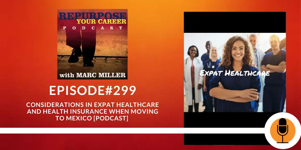 Considerations in Expat Healthcare and Health Insurance When Moving to Mexico [Podcast]