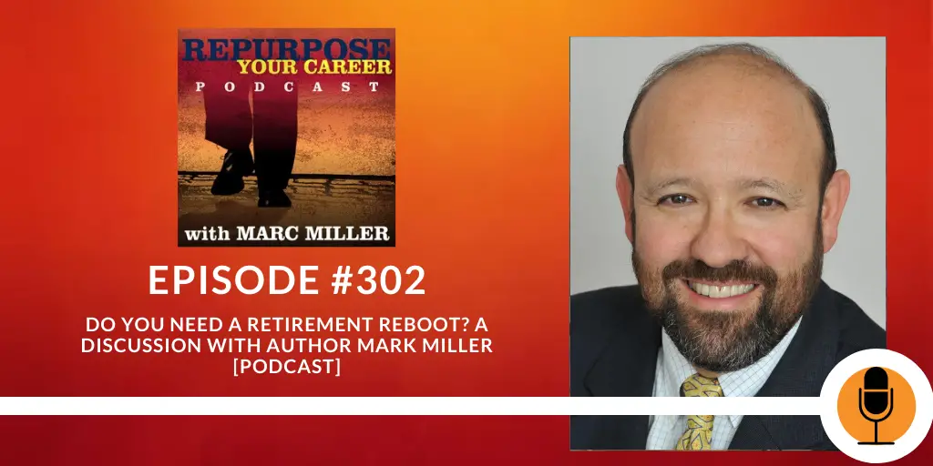 Do You Need a Retirement Reboot? A Discussion with Author Mark Miller [Podcast]