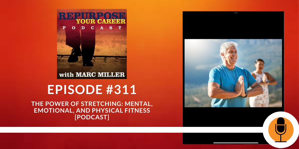 The Power of Stretching: Mental, Emotional, and Physical Fitness [Podcast]