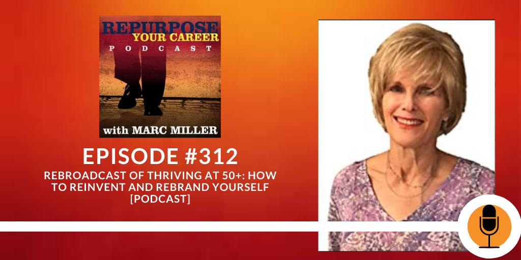 Re-airing of Thriving at 50+: How to Reinvent and Rebrand Yourself [Podcast]