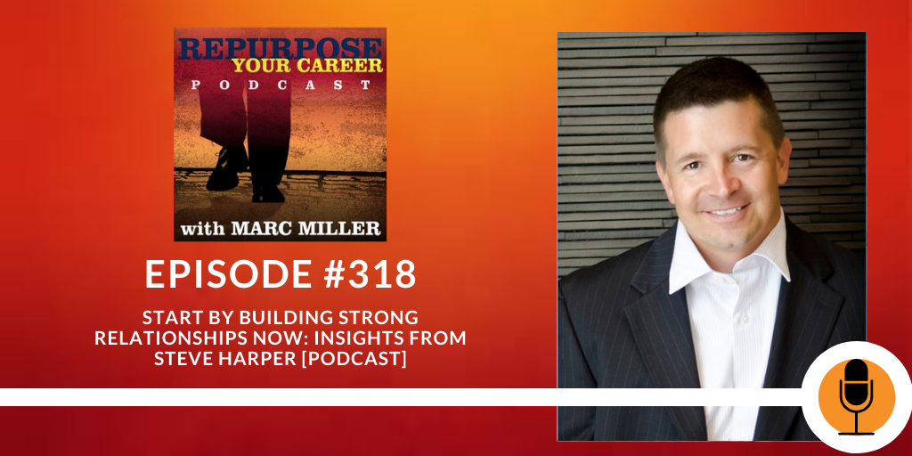 Start Building Strong Relationships Now: Insights from Steve Harper [Podcast]